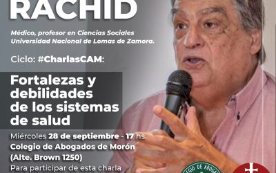 El próximo 28 a las 17 hs en el Colegio de Abogados de Morón Jorge Rachid disertará sobre «Fortalezas y debilidades de los sistemas de salud”