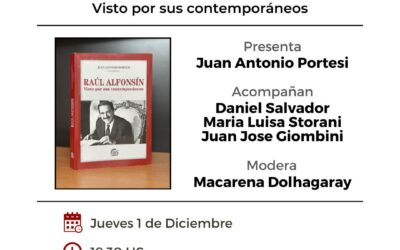 Presentación del libro “Raúl Alfonsín: Visto por sus contemporáneos”
