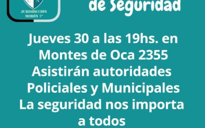 LA SEGURIDAD NOS IMPORTA A TODOS:   Próxima Reunión Vecinal de Seguridad en Castelar Norte
