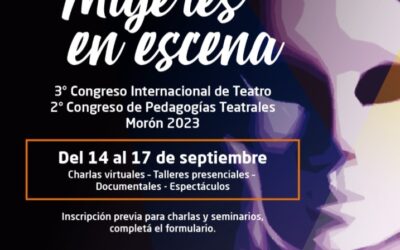 EL 14 DE SETIEMBRE COMIENZA  EL 3° CONGRESO INTERNACIONAL DE TEATRO Y EL  2° CONGRESO DE PEDAGOGÍAS TEATRALES MORÓN 2023*