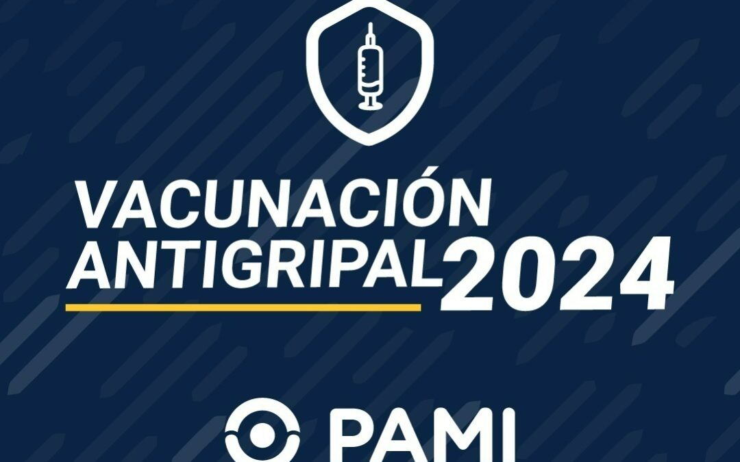 PAMI INICIÓ LA CAMPAÑA FEDERAL DE VACUNACIÓN ANTIGRIPAL 2024