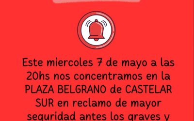CASTELAR: SEGURIDAD: VECINOS Y VECINAS SE CONCENTRAN HOY EN PLAZA BELGRANO A MANIFESTARSE: «BASTA DE INSEGURIDAD EN CASTELAR!»